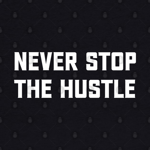 Never Stop The Hustle Entrepreneur Motivational Gift by TIHONA